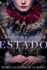 A Dios por razón de estado af Pedro Calderon de la Barca