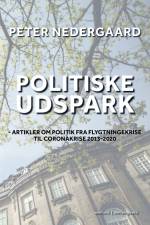 POLITISKE UDSPARK - Artikler om politik fra flygtningekrise til coronakrise 2013-2020 af Peter Nedergaard
