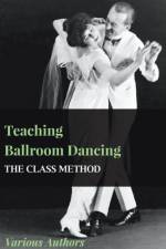 Teaching Ballroom Dancing - The Class Method af Various