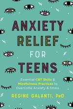 Anxiety Relief for Teens af Regine (Regine Galanti) Galanti