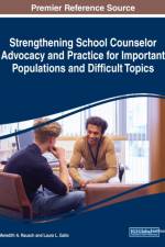 Strengthening School Counselor Advocacy and Practice for Important Populations and Difficult Topics