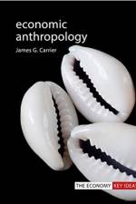 Economic Anthropology af Professor James G. (Max Planck Institute for Social Anthropology) Carrier