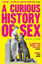A Curious History of Sex af Kate Lister
