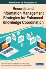 Handbook of Research on Records and Information Management Strategies for Enhanced Knowledge Coordination