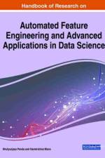 Handbook of Research on Automated Feature Engineering and Advanced Applications in Data Science
