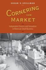 Cornering the Market af Susan V. (Associate Professor of History Spellman