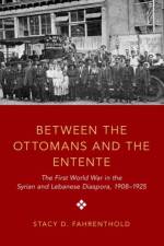 Between the Ottomans and the Entente af Stacy D. (Assistant Professor of History Fahrenthold