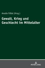 Gewalt, Krieg Und Geschlecht Im Mittelalter