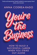You're the Business af Anna Codrea-Rado