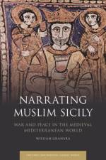 Narrating Muslim Sicily af Prof. William (Professor) Granara