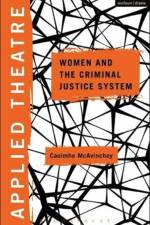 Applied Theatre: Women and the Criminal Justice System af Dr. Caoimhe (Queen Mary University of London McAvinchey