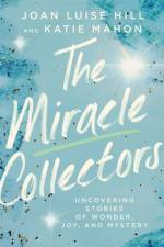 The Miracle Collectors af Joan Luise Hill