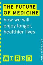 The Future of Medicine (WIRED guides) af James Temperton