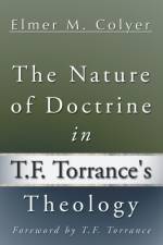 Nature of Doctrine in T.F. Torrance's Theology af Elmer M Colyer