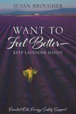 Want to Feel Better - Keep Lavender Handy af Susan Brougher