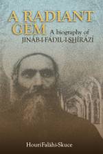 Radiant Gem - a Biography of Jinab-I-Fadil-I-ShIrazi af Houri Falahi-Skuce