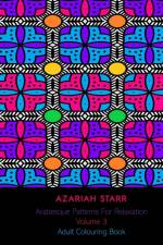 Arabesque Patterns For Relaxation Volume 3 af Azariah Starr