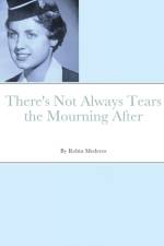 There's Not Always Tears the Mourning After af Robin Mederos