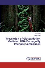 Prevention of Glycoxidation Mediated DNA Damage By Phenolic Compounds af Ahmad Ali