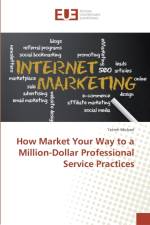 How Market Your Way to a Million-Dollar Professional Service Practices af Tetteh Michael