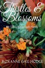 Thistles and Blossoms af Roxanne Gail Hodge