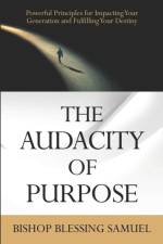 Audacity of Purpose af Bishop Blessing Samuel