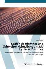 Nationale Identitat und Schweizer Heimeligkeit made by Peter Zumthor af Katja Marek