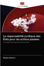 responsabilite juridique des Etats pour les actions passees af Naoko Adachi