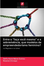 Entre o faca voce mesmo e a sobrevivencia, que modelos de empreendedorismo feminino? af Deffa Kane Néné Oumou