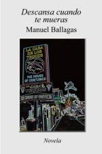 Descansa cuando te mueras af Manuel Ballagas