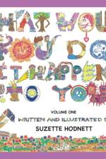 What Would You Do If It Happened To You? Volume One