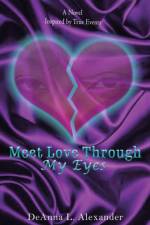 Meet Love Through My Eyes af Deanna L Alexander