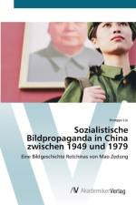 Sozialistische Bildpropaganda in China zwischen 1949 und 1979 af Hongyu Liu
