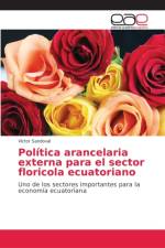 Politica arancelaria externa para el sector floricola ecuatoriano af Victor Sandoval