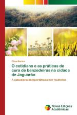 O cotidiano e as praticas de cura de benzedeiras na cidade de Jaguarao af Zilma Martins