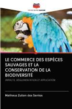 Commerce Des Especes Sauvages Et La Conservation de la Biodiversite af Matheus Zulian Dos Santos