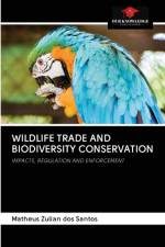 Wildlife Trade and Biodiversity Conservation af Matheus Zulian Dos Santos