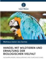 Handel Mit Wildtieren Und Erhaltung Der Biologischen Vielfalt af Matheus Zulian Dos Santos