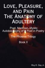 Love, Pleasure, and Pain The Anatomy of Adultery af R E Day