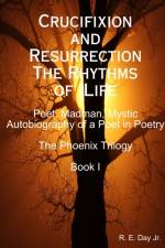 Crucifixion and Resurrection; The Rhythms of Life af Jr Day