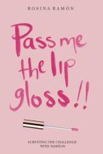 Pass Me the Lip Gloss af Rosina Ramon