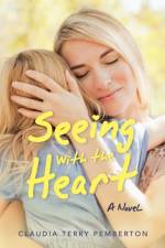 Seeing with the Heart af Claudia Terry Pemberton