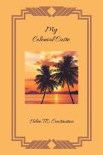 My Colonial Caste af Helen T E Constantine