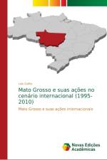 Mato Grosso e suas acoes no cenario internacional (1995-2010) af Luis Gatto