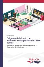 Origenes del diseno de interiores en Argentina de 1880-1980 af Ibar Anderson