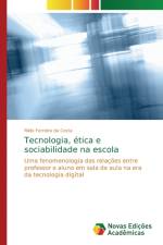 Tecnologia, etica e sociabilidade na escola af Rildo Ferreira Da Costa