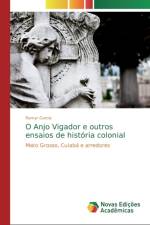 O Anjo Vigador e outros ensaios de historia colonial af Romyr Garcia