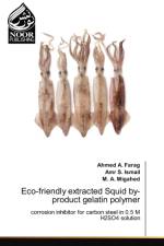 Eco-friendly extracted Squid by-product gelatin polymer af Ahmed A Farag