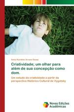 Criatividade; um olhar para alem de sua concepcao como dom. af Anna Karoline Arraes Sousa