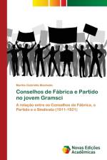 Conselhos de Fabrica e Partido no jovem Gramsci af Marília Gabriella Machado